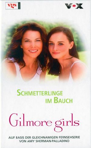 [Gilmore Girls 12] • Schmetterlinge im Bauch